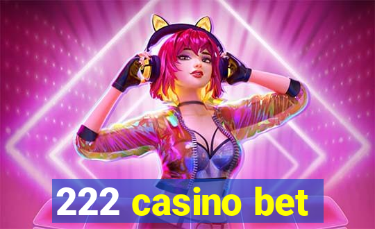 222 casino bet
